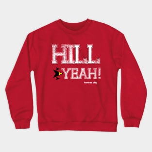 Hill Yeah! Crewneck Sweatshirt